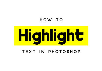 How to Highlight Text in Photoshop