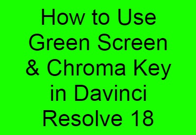 How to Use Green Screen & Chroma Key in DaVinci Resolve
