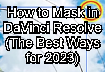 How to Mask in DaVinci Resolve (The Best Ways for 2025)