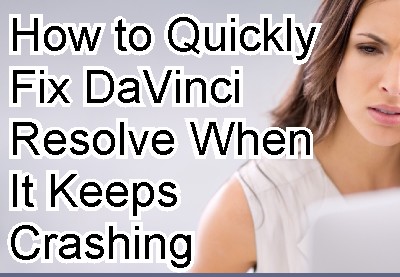 How to Quickly Fix DaVinci Resolve When It Keeps Crashing