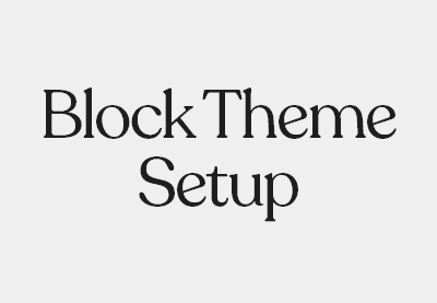 How to Set up a WordPress Block Theme