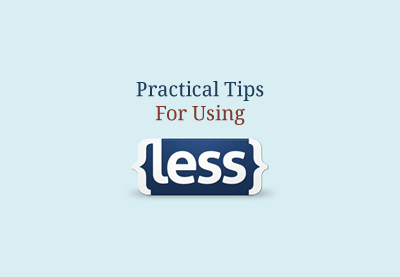 Practical Tips For Using LESS